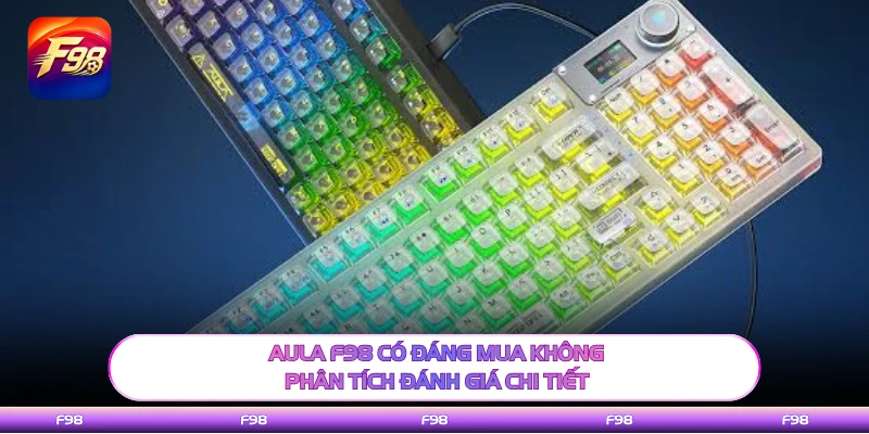AULA F98 Có Đáng Mua Không - Phân Tích Đánh Giá Chi Tiết