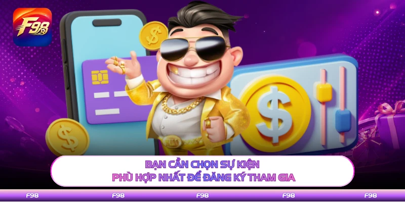 Bạn cần chọn sự kiện phù hợp nhất để đăng ký tham gia