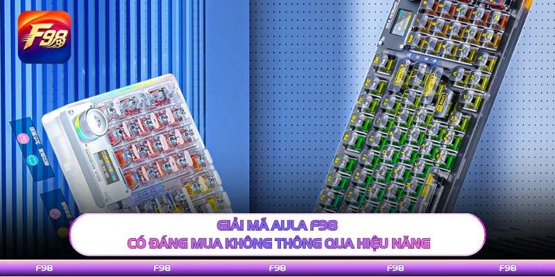 Giải mã AULA F98 có đáng mua không thông qua hiệu năng