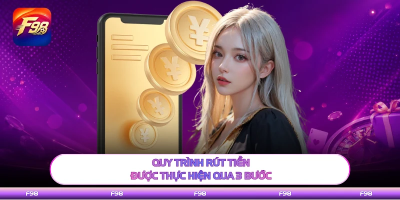 Quy trình rút tiền được thực hiện qua 3 bước