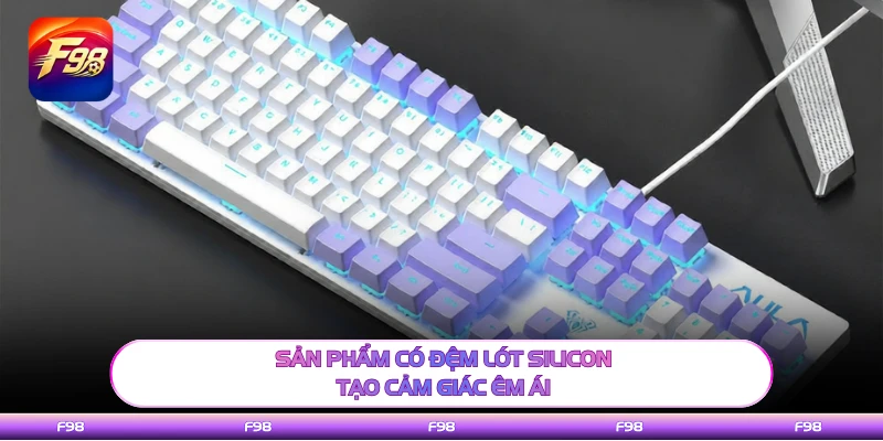 Sản phẩm có đệm lót silicon tạo cảm giác êm ái
