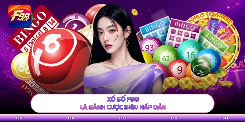 Xổ số F98 là sảnh cược siêu hấp dẫn